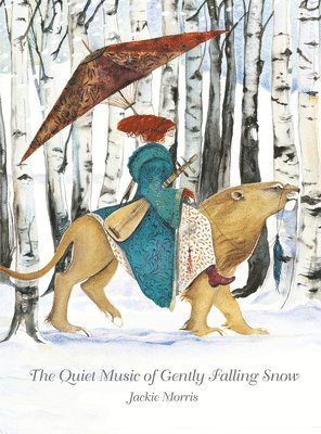 Jackie Morris - Quiet Music of Gently Falling Snow, The, Inbunden