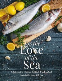 bokomslag For The Love Of The Sea. 2022 WINNER BY THE GUILD OF FOOD WRITERS