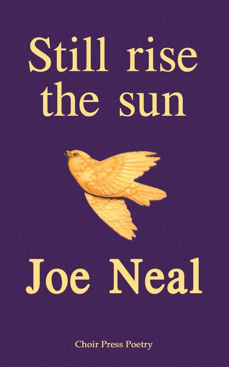 Joe Neal - Still rise the sun, Häftad. Tillgänglighet: Lägg i varukorg