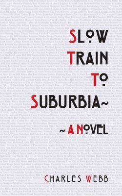 Charles Webb - Slow Train To Suburbia, Häftad