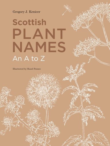 Gregory Kenicer - Scottish Plant Names: An A to Z, Inbunden