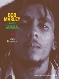 bokomslag Bob Marley: Roots Reggae & Revolution