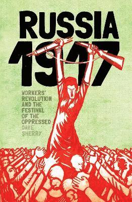 1917 Russia: Workers Revolution and the Festival of the Oppressed 1