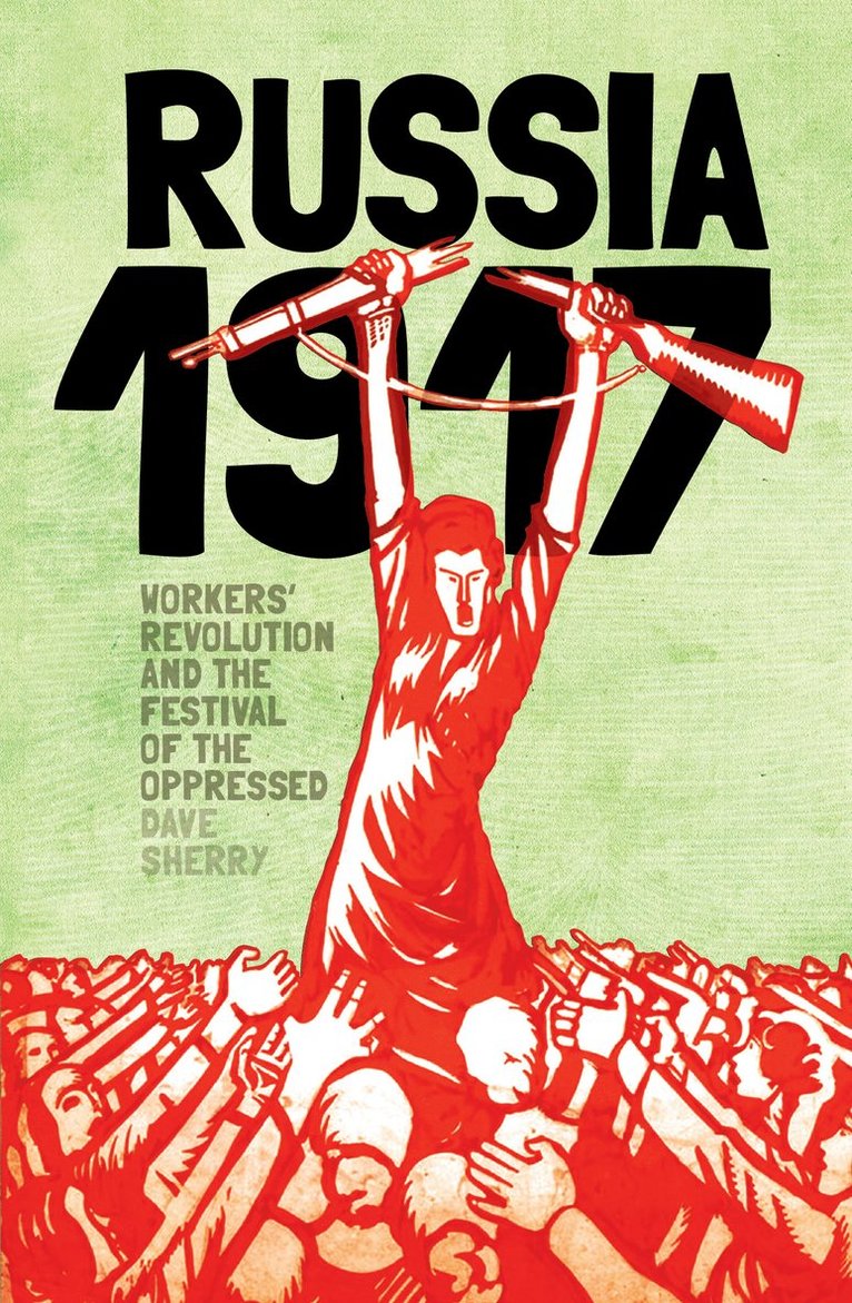 1917 Russia: Workers Revolution and the Festival of the Oppressed