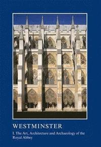 bokomslag Westminster Part I: The Art, Architecture and Archaeology of the Royal Abbey