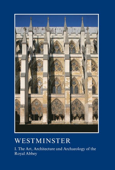 bokomslag Westminster Part I: The Art, Architecture and Archaeology of the Royal Abbey