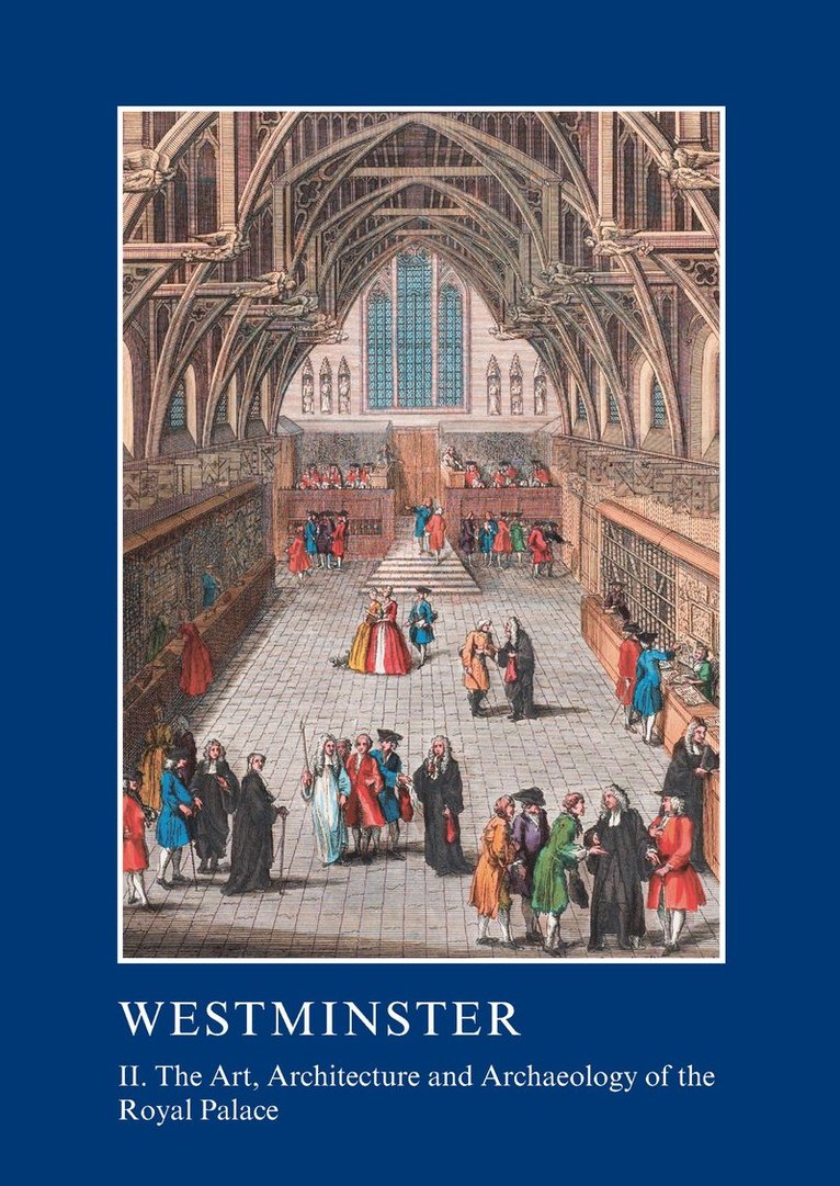 Warwick Rodwell, Tim Tatton-Brown - Westminster Part II: The Art, Architecture and Archaeology of the Royal Palace, Häftad