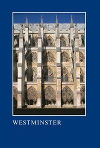 bokomslag Westminster: The Art, Architecture and Archaeology of the Royal Abbey and Palace