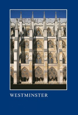 Westminster: The Art, Architecture and Archaeology of the Royal Abbey and Palace 1