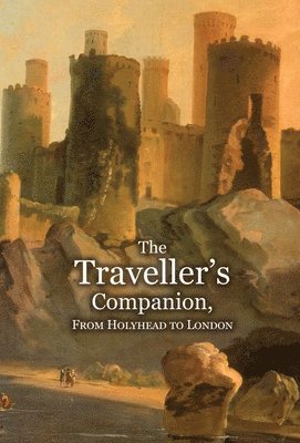 (Anon) - Traveller's Companion, From Holyhead to London, Inbunden