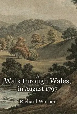 Richard Warner - Walk through Wales, in August 1797, Inbunden. Tillgänglighet: Lägg i varukorg