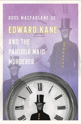 Macfarlane, R: Edward Kane and the Parlour Maid Murderer