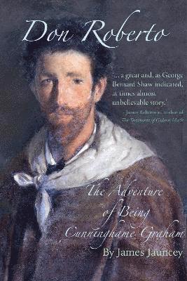 James Jauncey - Don Roberto, The Adventure of Being Cunninghame Graham, Inbunden. Tillgänglighet: Lägg i varukorg