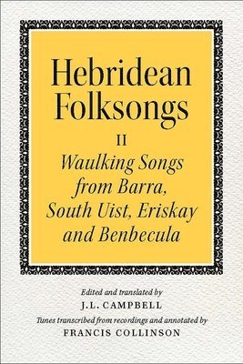 Hebridean Folk Songs: Waulking Songs from Barra, South Uist, Eriskay and Benbecula