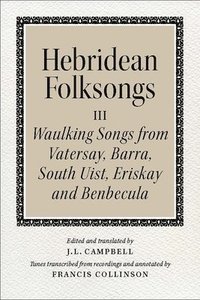 bokomslag Hebridean Folk Songs: Waulking Songs from Vatersay, Barra, Eriskay, South Uist and Benbecula