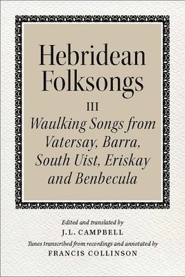 Hebridean Folk Songs: Waulking Songs from Vatersay, Barra, Eriskay, South Uist and Benbecula 1