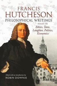 bokomslag Francis Hutcheson Philosophical Writings