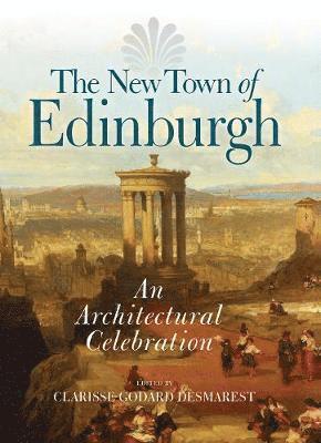 Clarisse Godard Desmarest - The New Town of Edinburgh, Inbunden