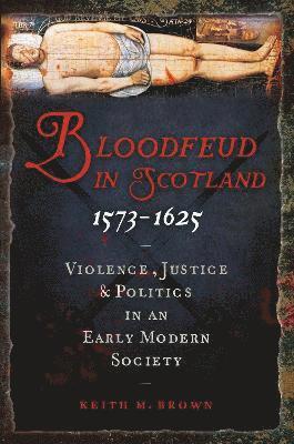 Bloodfeud in Scotland 1573-1625