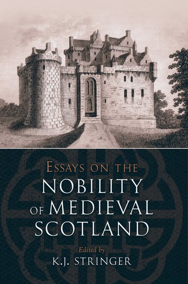 Keith Stringer - Essays on the Nobility of Medieval Scotland, Häftad