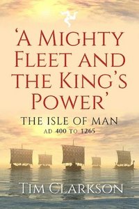 bokomslag A Mighty Fleet and the Kings Power