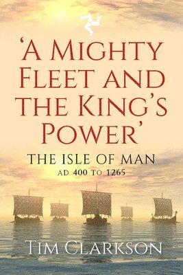 bokomslag A Mighty Fleet and the Kings Power