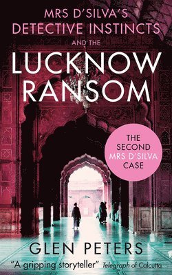Glen Peters - Mrs D'Silva's Detective Instincts and the Lucknow Ransom, Häftad