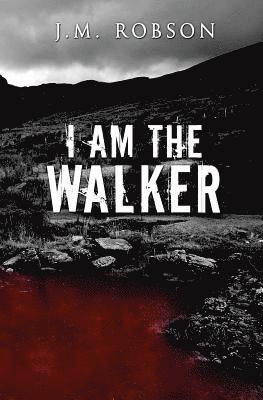 J. M. Robson - I Am the Walker, Häftad