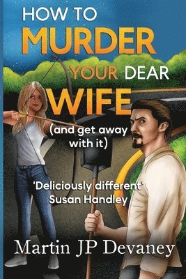 How to Murder Your Dear Wife (and get away with it) 1