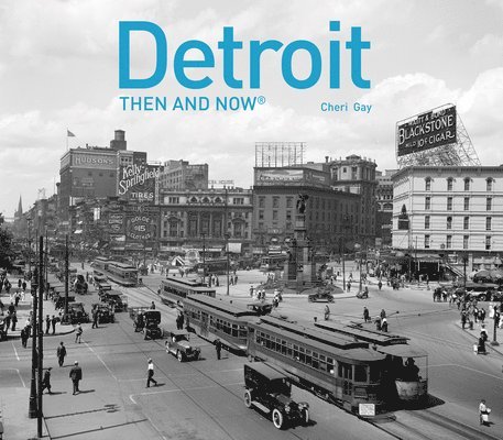 Cheri Y. Gay - Detroit Then and Now®, Inbunden