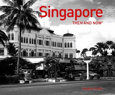 Vaughan Grylls - Singapore Then and Now®, Inbunden