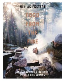 bokomslag Food from the Fire: The Scandinavian flavours of open-fire cooking