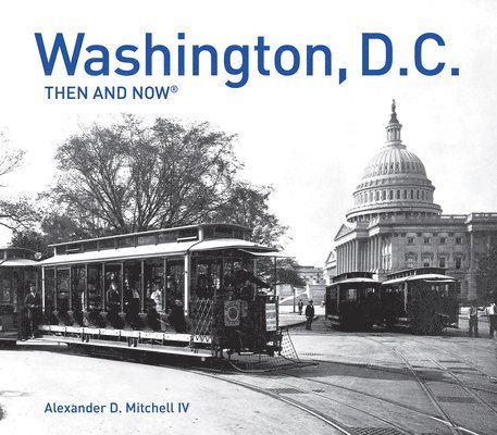 Washington, D.C. Then and Now 1