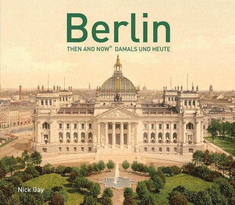 Nick Gay - Berlin Then and Now®, Inbunden