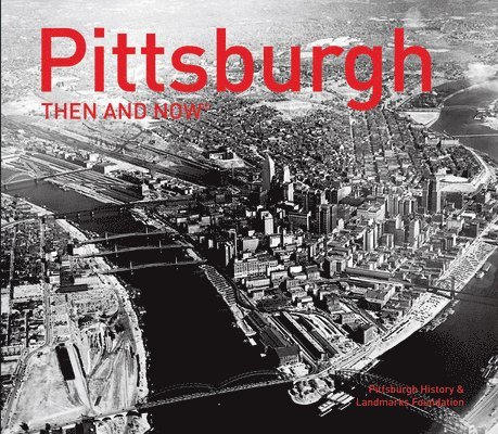 Pittsburgh Then and Now 1