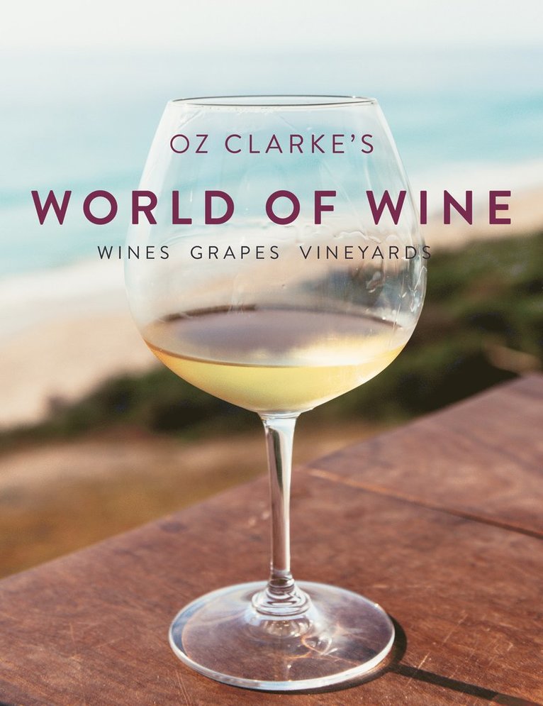 Oz Clarke - Oz Clarke's World of Wine, Inbunden