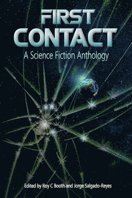 Jorge Salgado-Reyes, John M. Olsen, Ariel Cohen - First Contact: A Science Fiction Anthology, Häftad