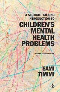 bokomslag A Straight Talking Introduction to Children's Mental Health Problems (second edition)