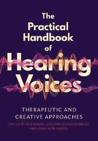 bokomslag The Practical Handbook of Hearing Voices