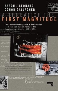 bokomslag A Threat of the First Magnitude: FBI Counterintelligence & Infiltration From the Communist Party to the Revolutionary Union - 1962-1974