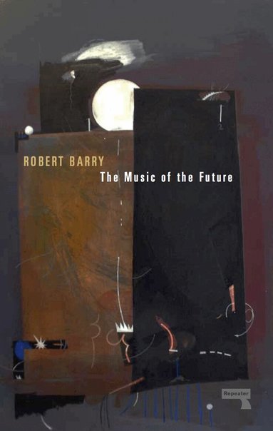 Robert Barry - Music of the Future, Häftad