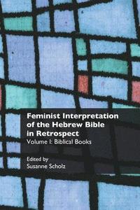 bokomslag Feminist Interpretation of the Hebrew Bible in Retrospect