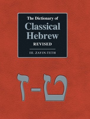 David Ja Clines, David M Stec, David M. Stec, David JA Clines - Dictionary of Classical Hebrew Revised. III. Zayin-Teth., Inbunden