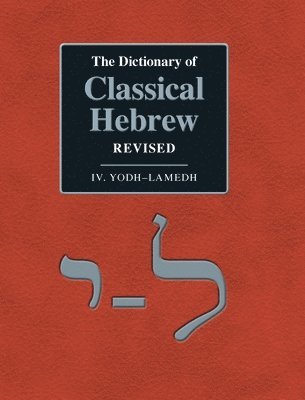 David Ja Clines, David M Stec - Dictionary of Classical Hebrew Revised. IV. Yodh-Lamedh., Inbunden