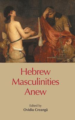 Ovidiu Creanga - Hebrew Masculinities Anew, Inbunden