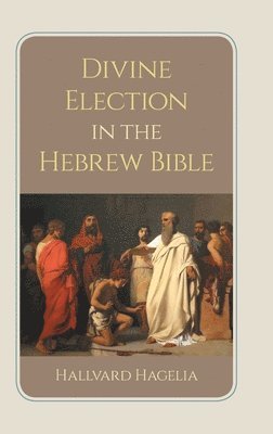 Divine Election in the Hebrew Bible 1