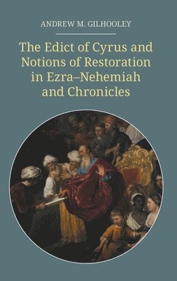 bokomslag The Edict of Cyrus and Notions of Restoration in Ezra-Nehemiah and Chronicles