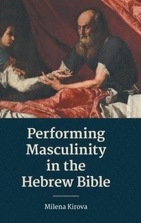 bokomslag Performing Masculinity in the Hebrew Bible