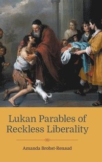 bokomslag Lukan Parables of Reckless Liberality