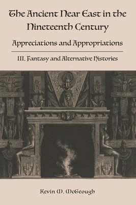 Kevin M McGeough - Ancient Near East in the Nineteenth Century, Häftad